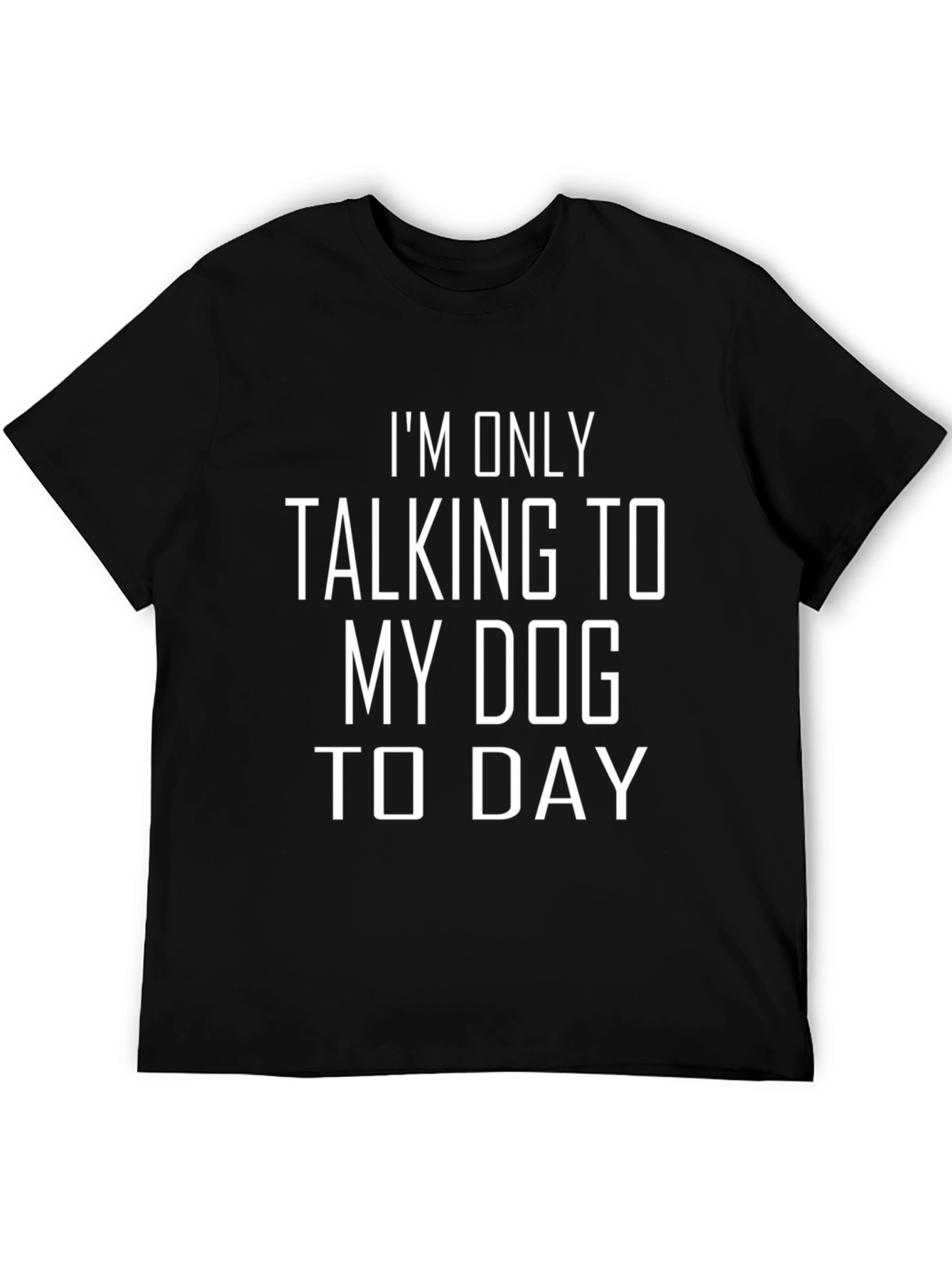 Dog Lover Tee: Talking to My Dog Today Black T-Shirt