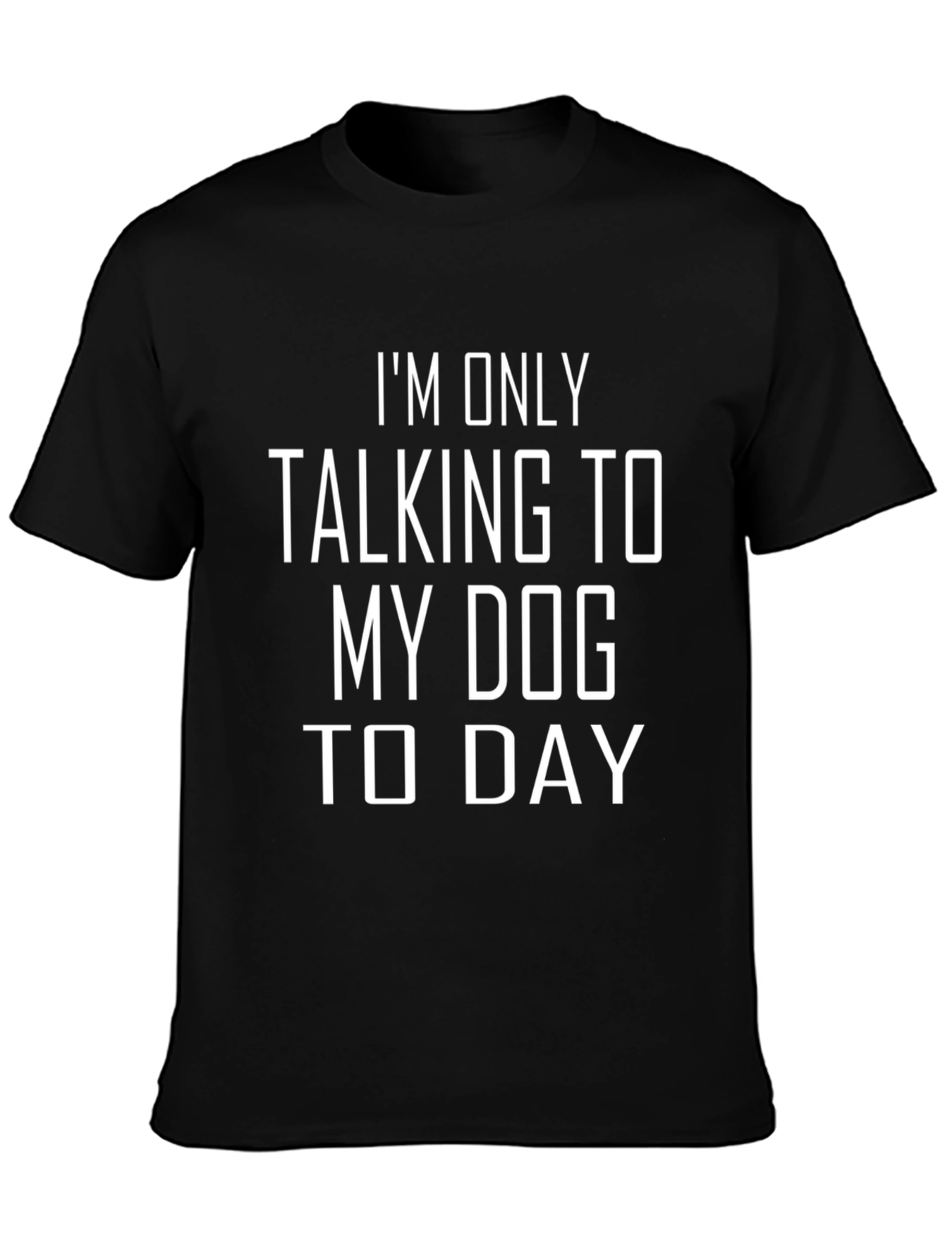 Dog Lover Tee: Talking to My Dog Today Black T-Shirt