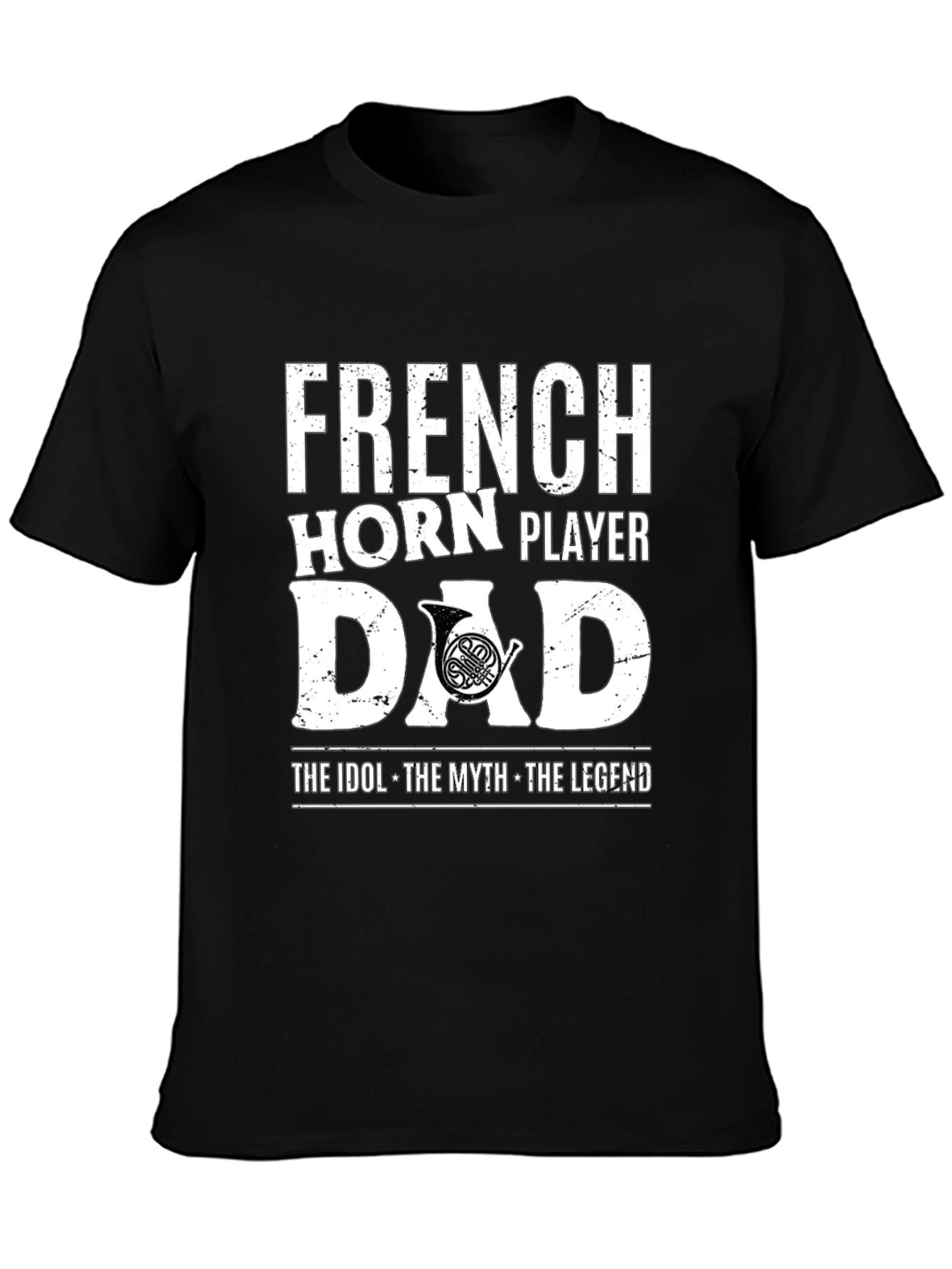 French Horn Player Dad T-Shirt - Idol Myth Legend
