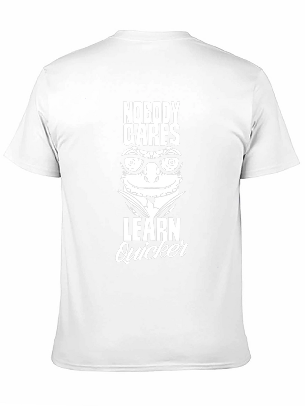Nobody Cares Learn Quicker Graphic Tee
