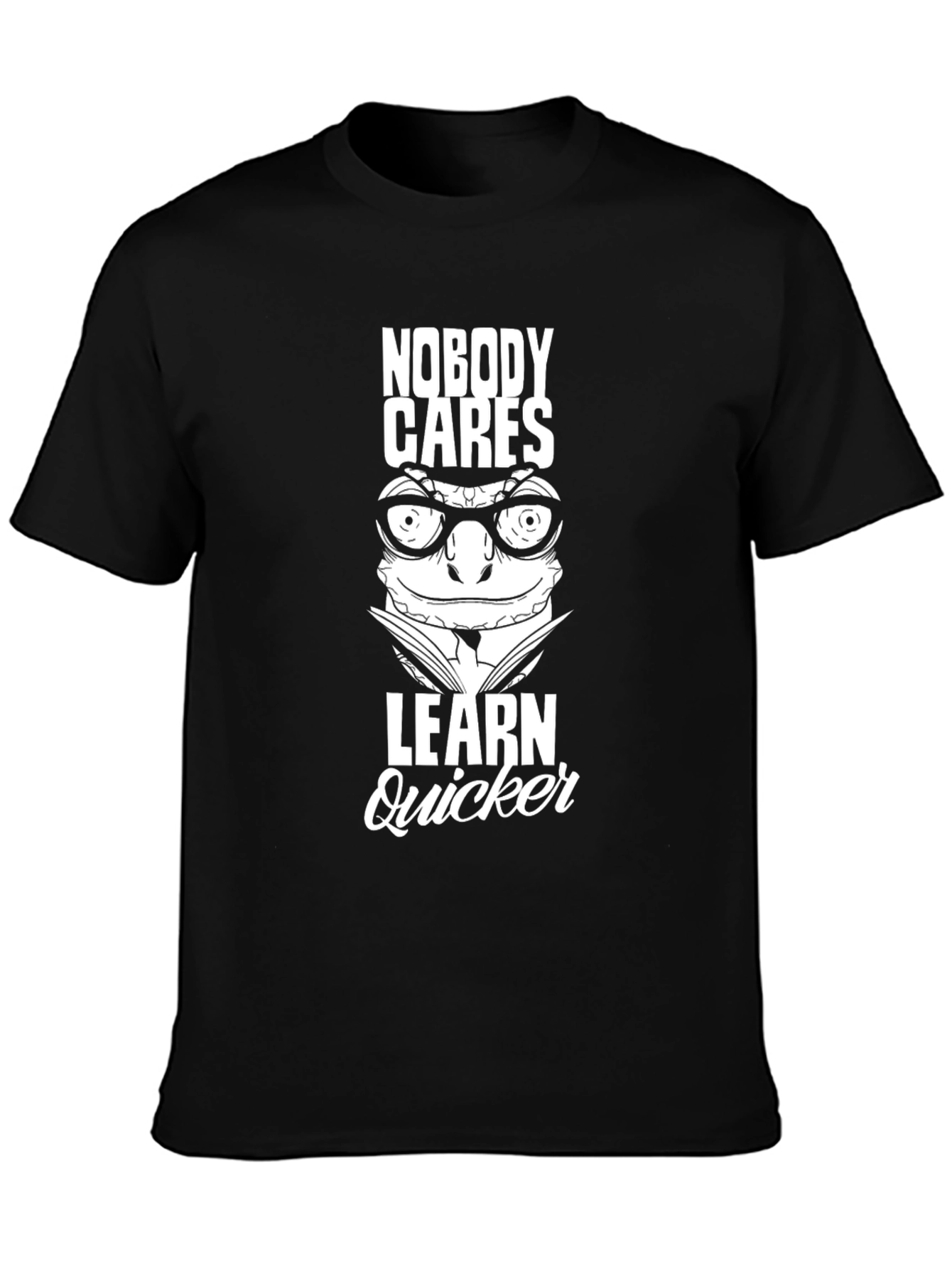 Nobody Cares Learn Quicker Graphic Tee