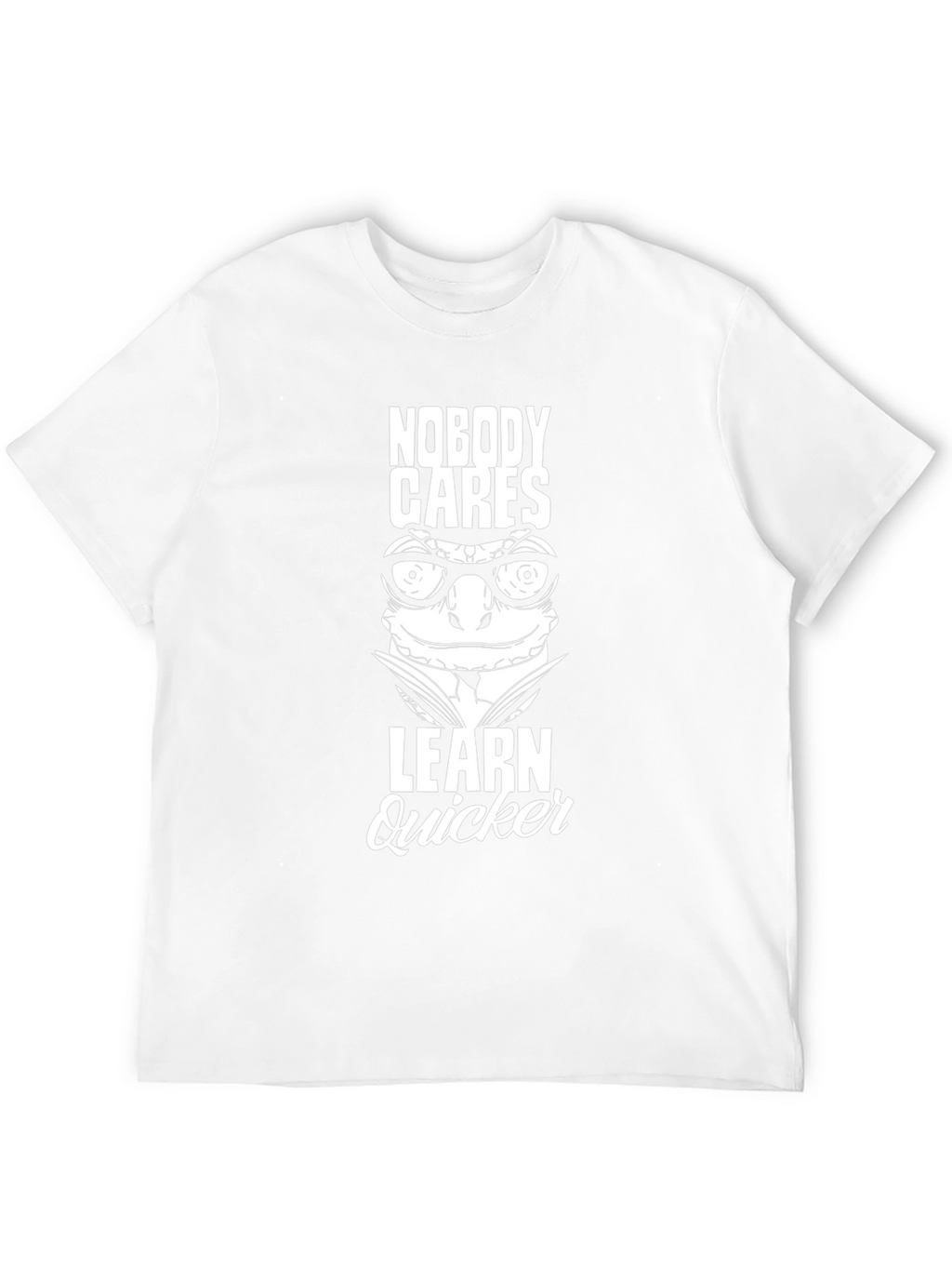 Nobody Cares Learn Quicker Graphic Tee