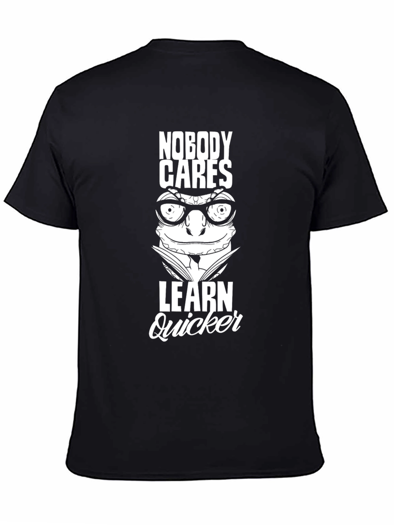 Nobody Cares Learn Quicker Graphic Tee