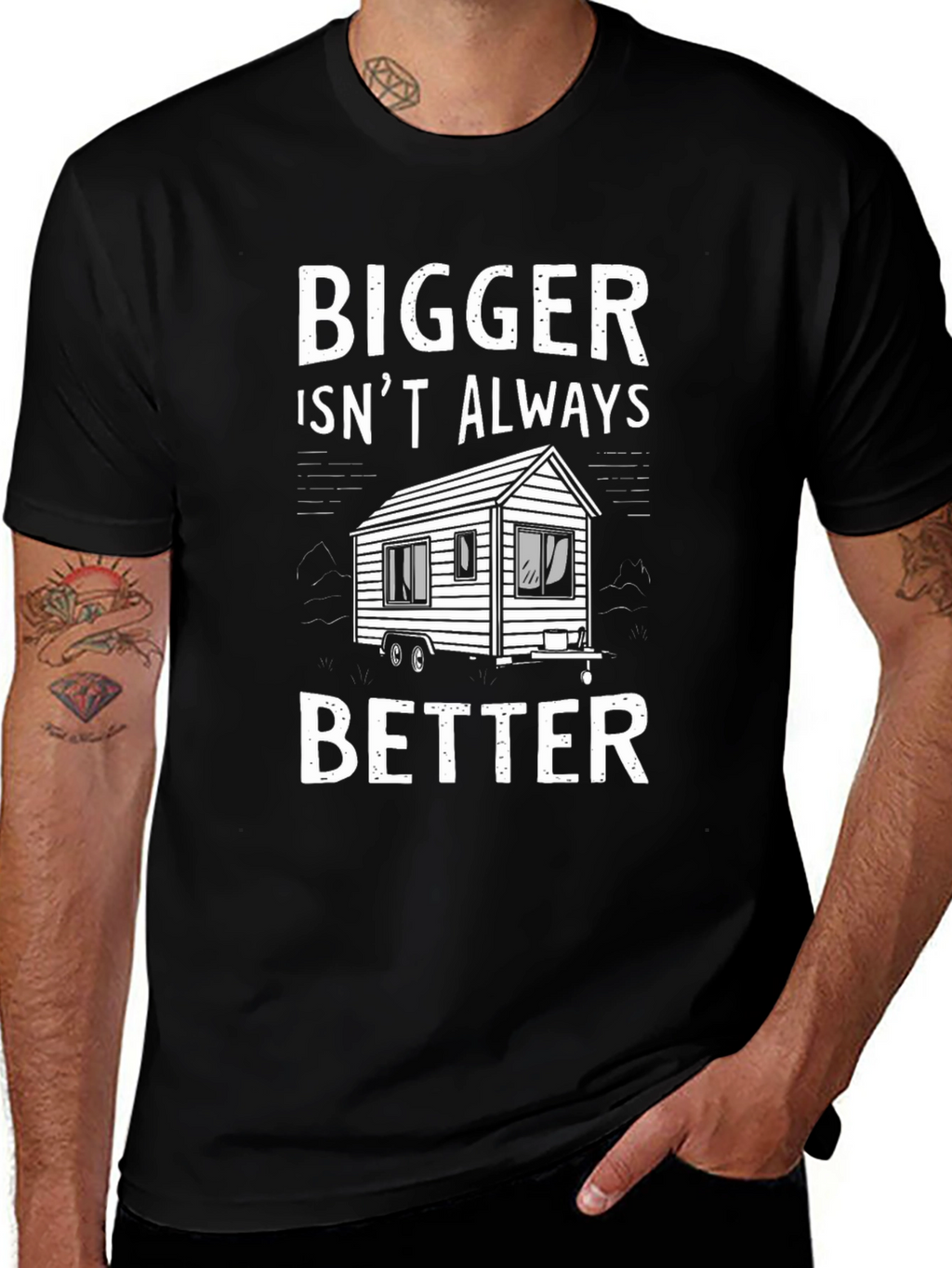 Bigger Isnt Always Better Tiny House T-Shirt