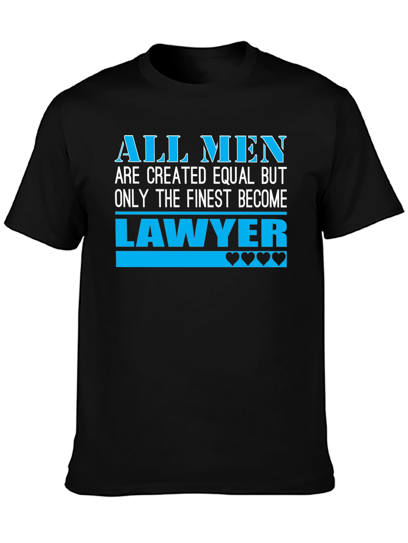 Finest Lawyer T-Shirt: All Men Are Created Equal Tee