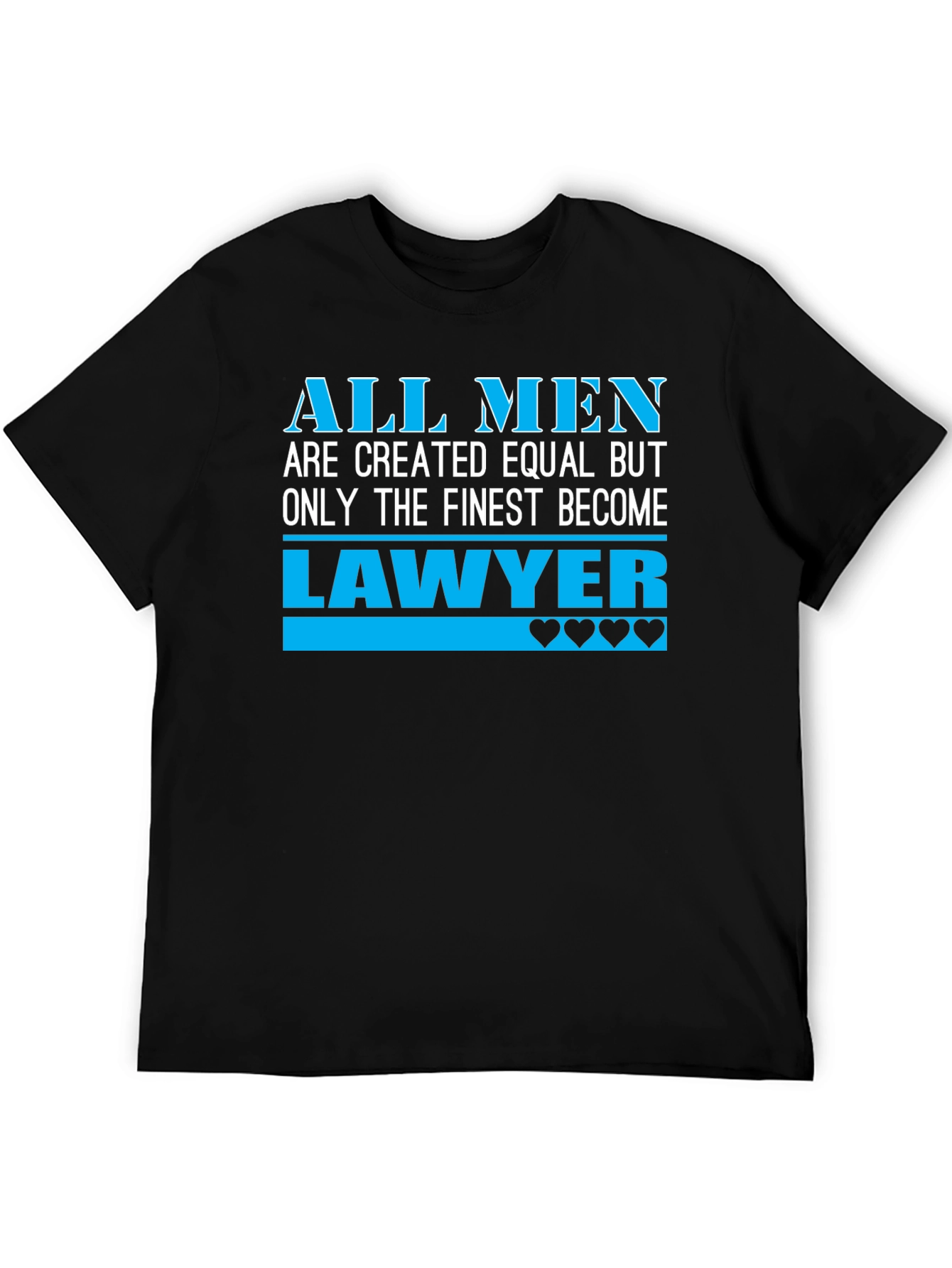 Finest Lawyer T-Shirt: All Men Are Created Equal Tee