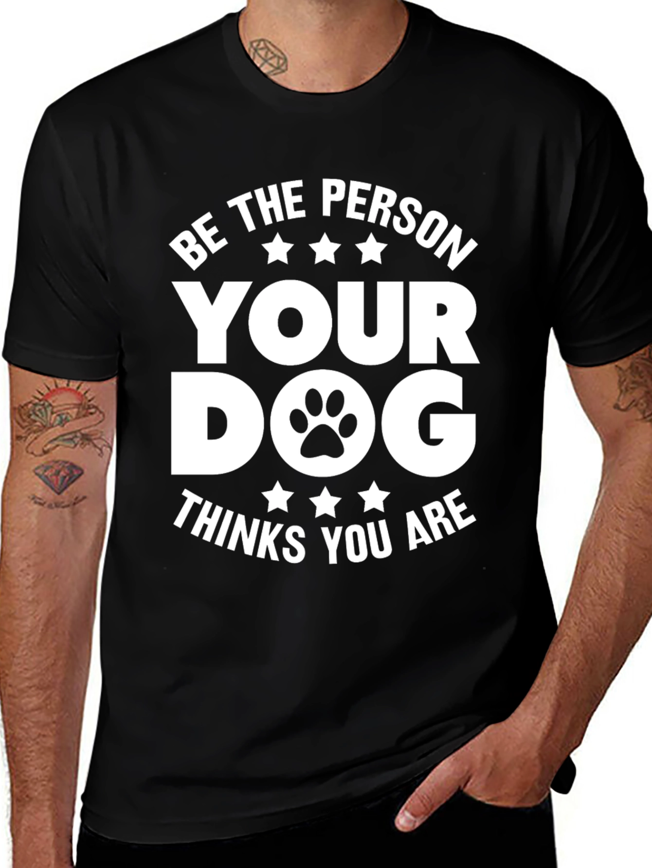 Be the Person Your Dog Thinks You Are T-Shirt
