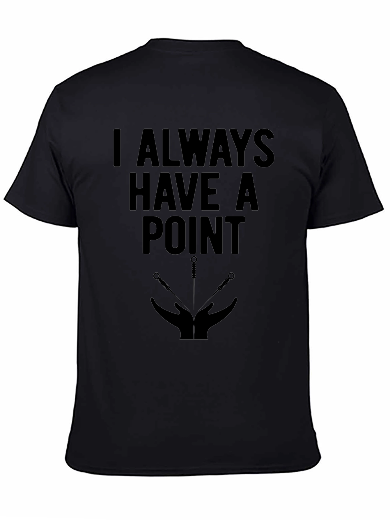 I Always Have A Point T-Shirt - Acupuncture Needles Shirt