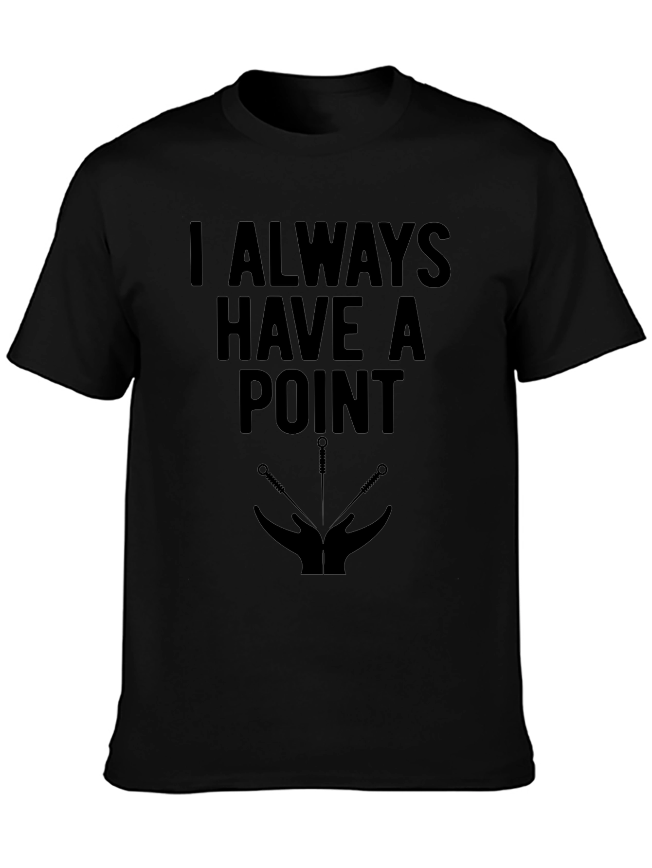 I Always Have A Point T-Shirt - Acupuncture Needles Shirt