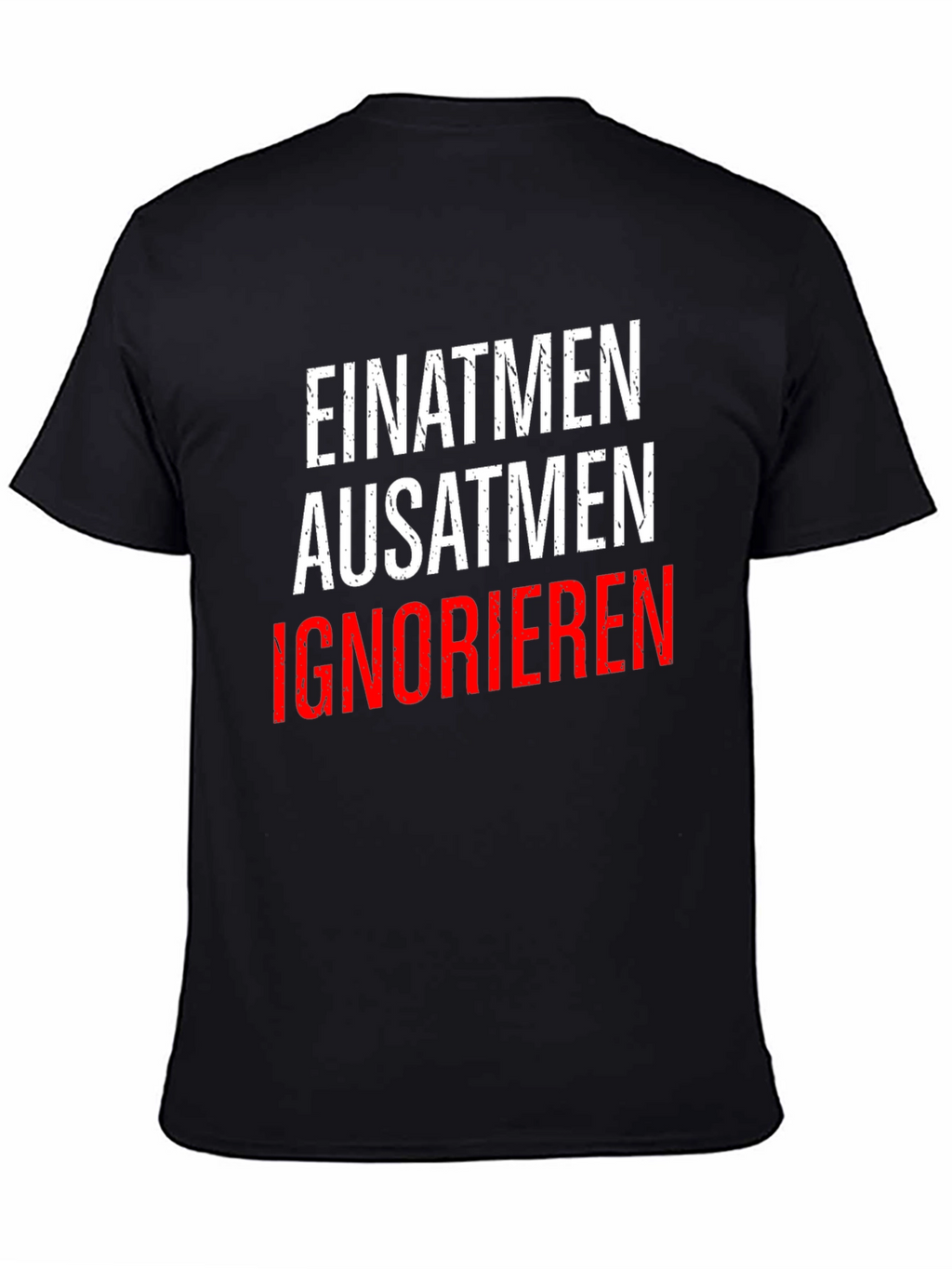 Einatmen Ausatmen Ignorieren T-Shirt