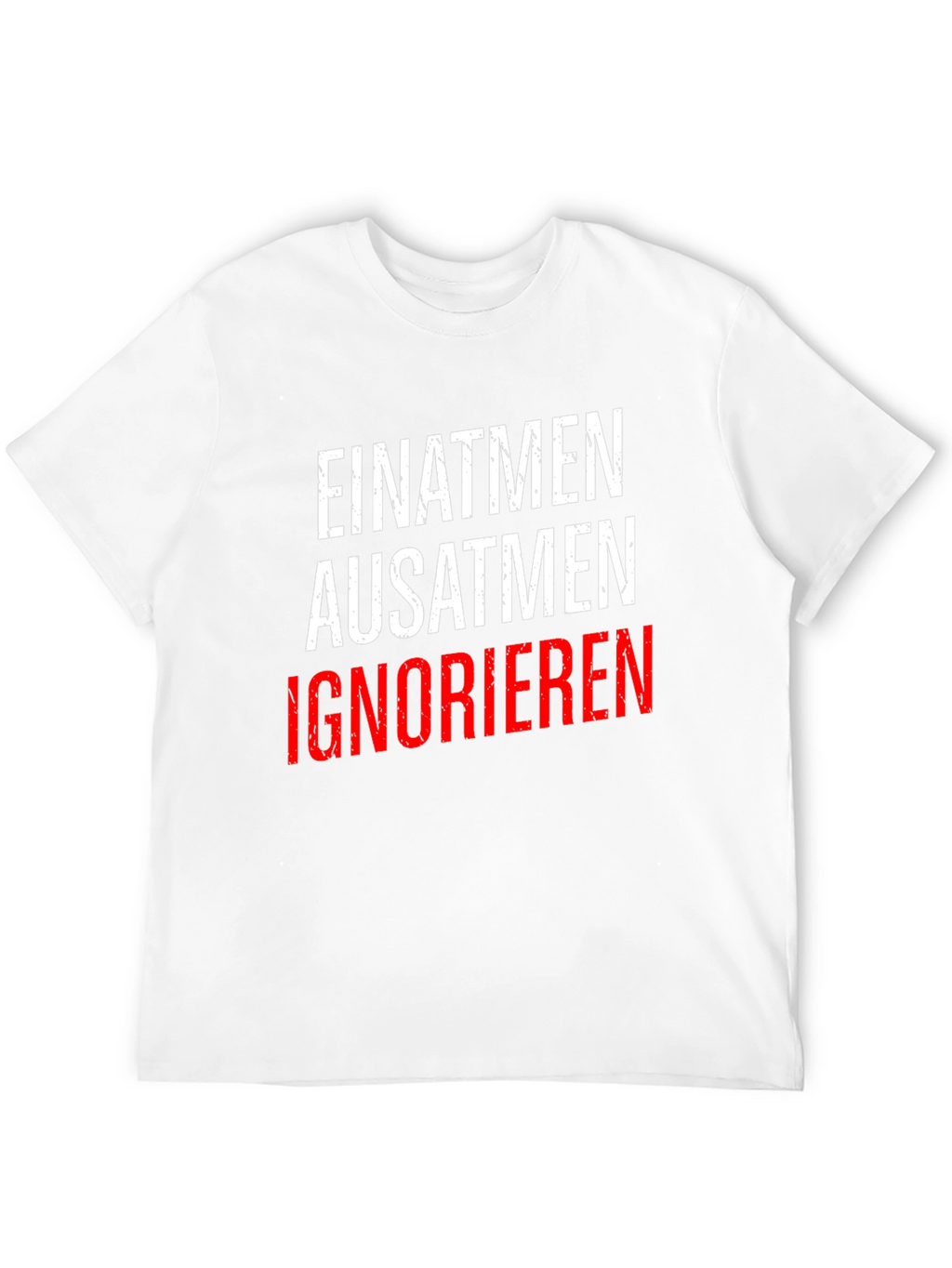 Einatmen Ausatmen Ignorieren T-Shirt