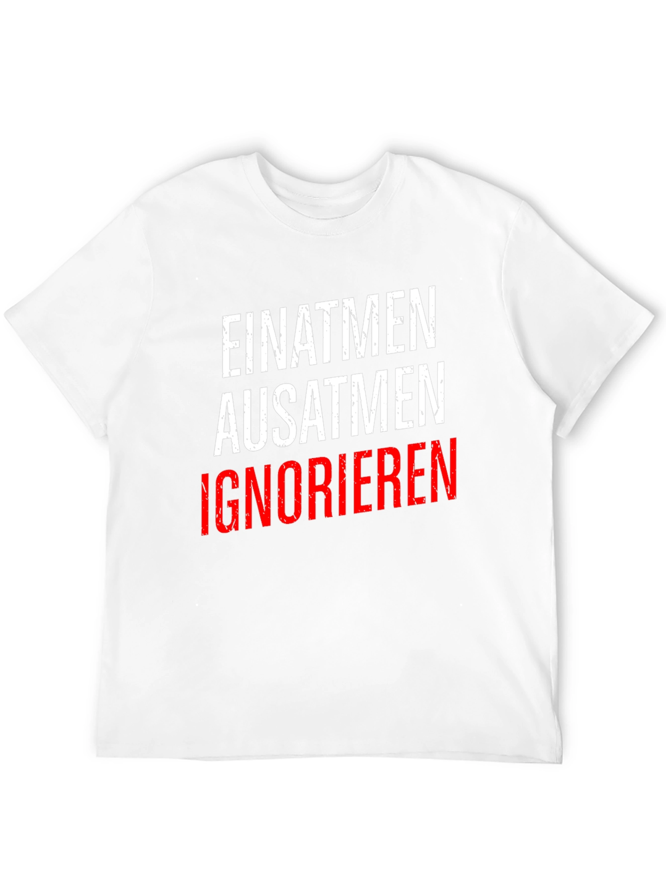 Einatmen Ausatmen Ignorieren T-Shirt