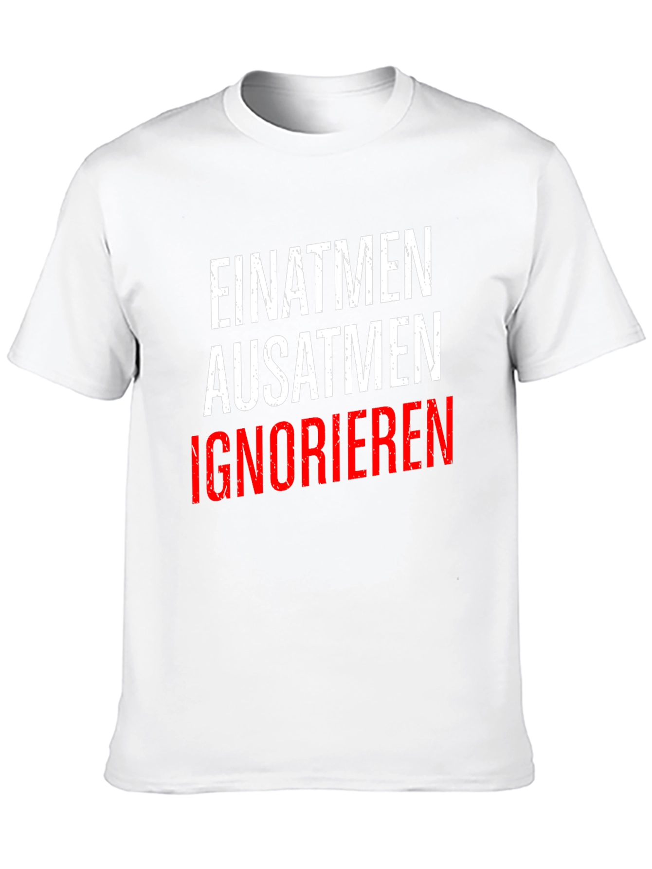 Einatmen Ausatmen Ignorieren T-Shirt