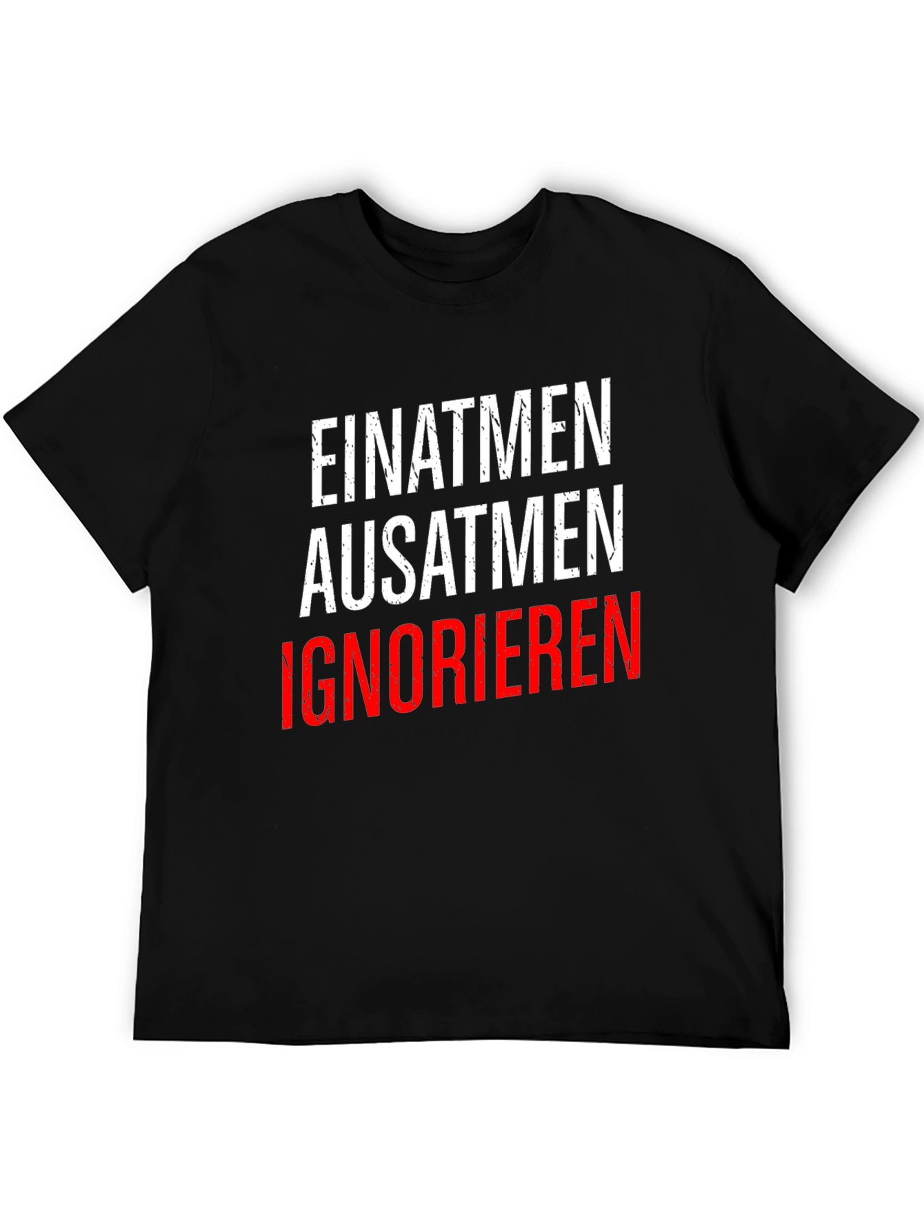 Einatmen Ausatmen Ignorieren T-Shirt