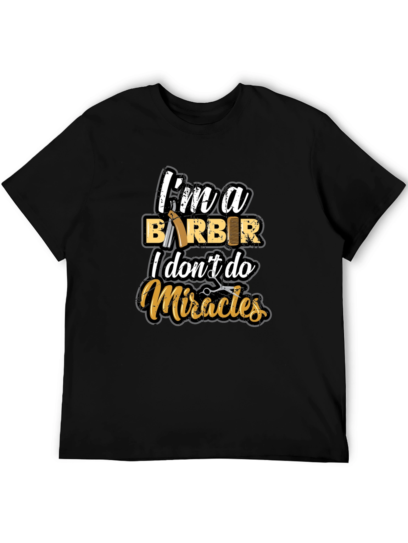 Barber T-Shirt: I Dont Do Miracles Funny Tee