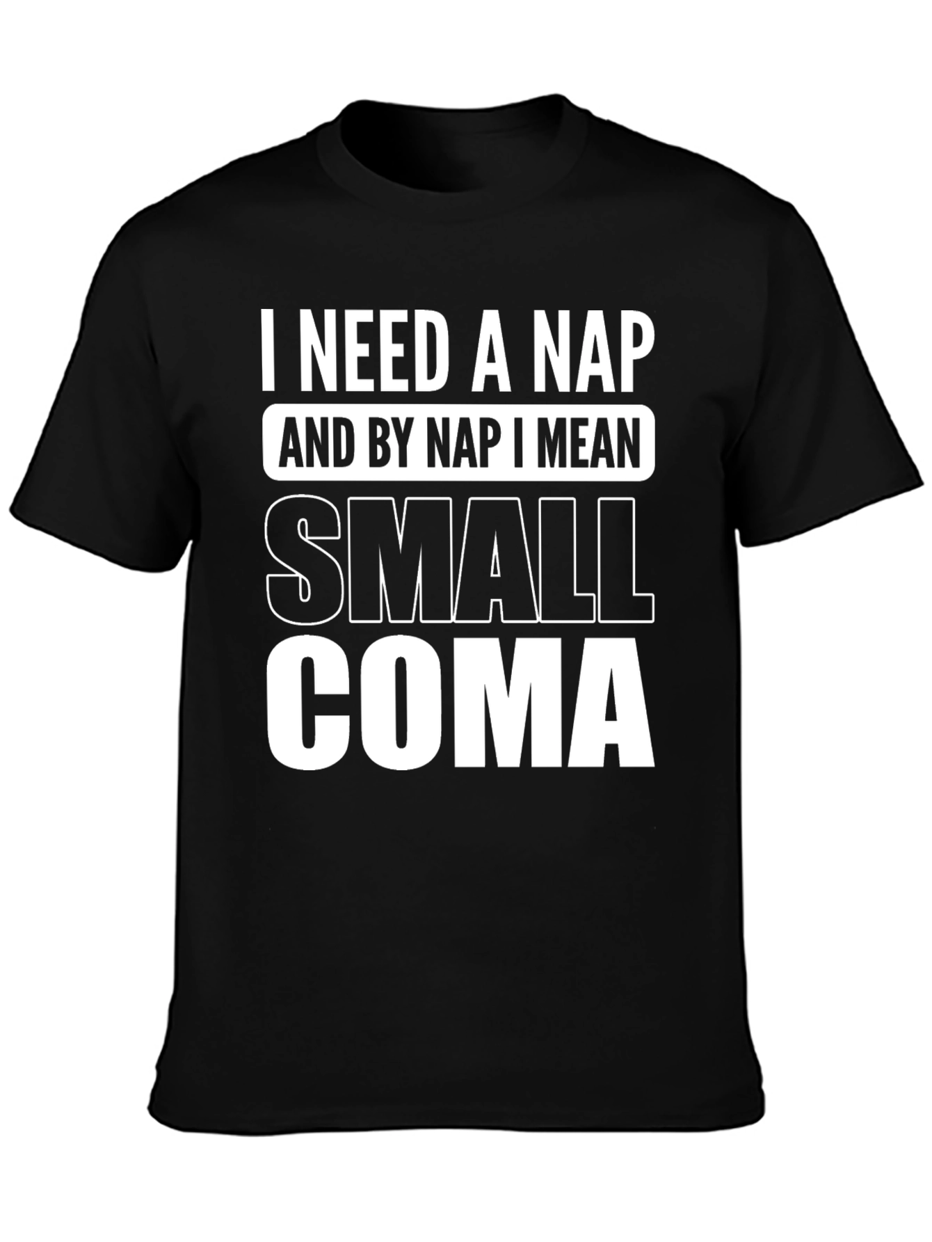 I Need a Nap Graphic Tee - Small Coma T-Shirt