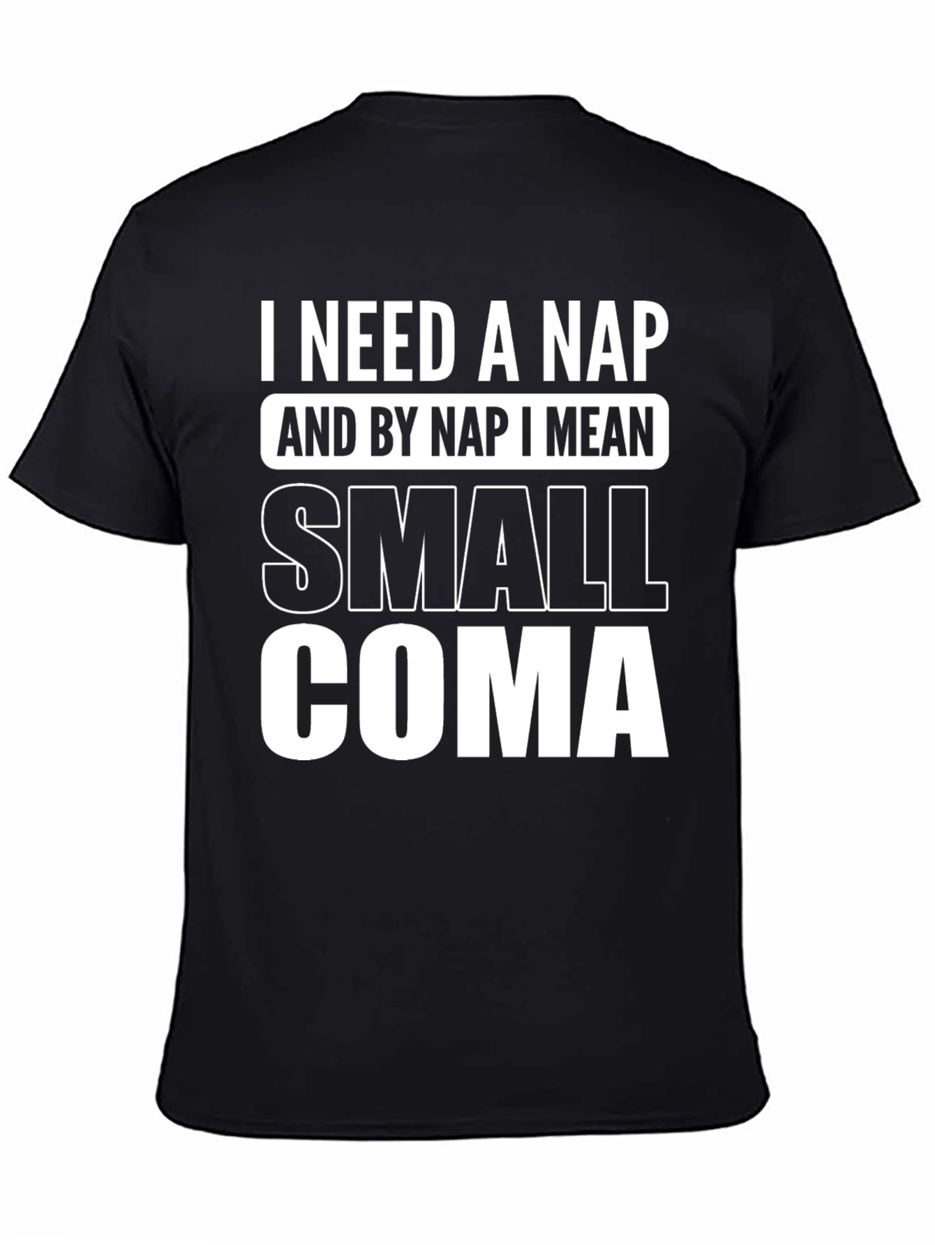 I Need a Nap Graphic Tee - Small Coma T-Shirt