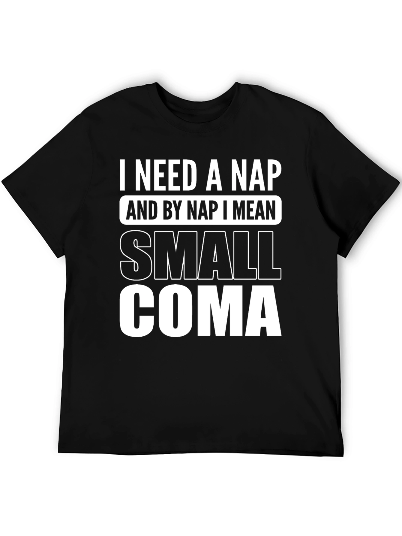 I Need a Nap Graphic Tee - Small Coma T-Shirt