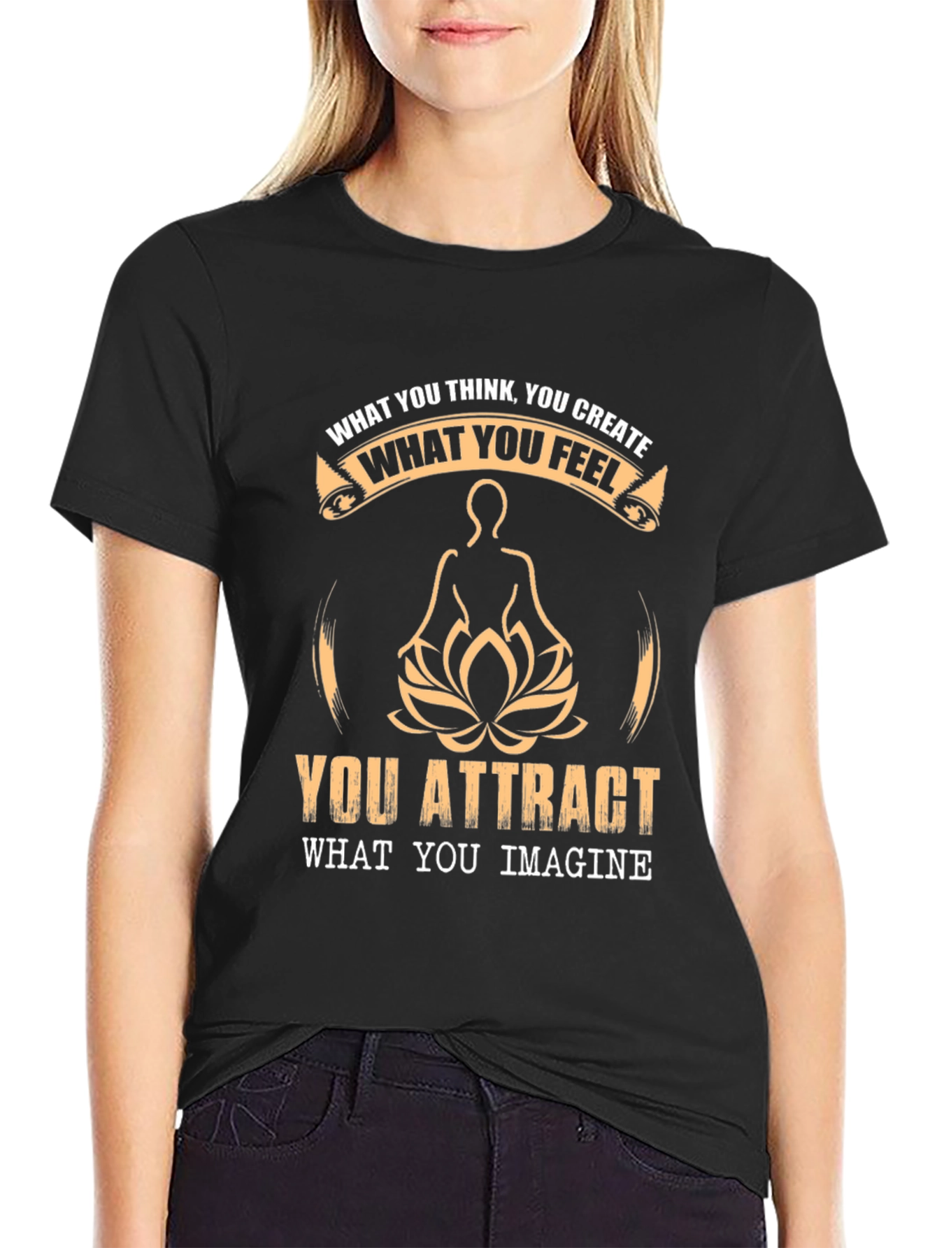 Inspirational T-Shirt - What You Think You Create