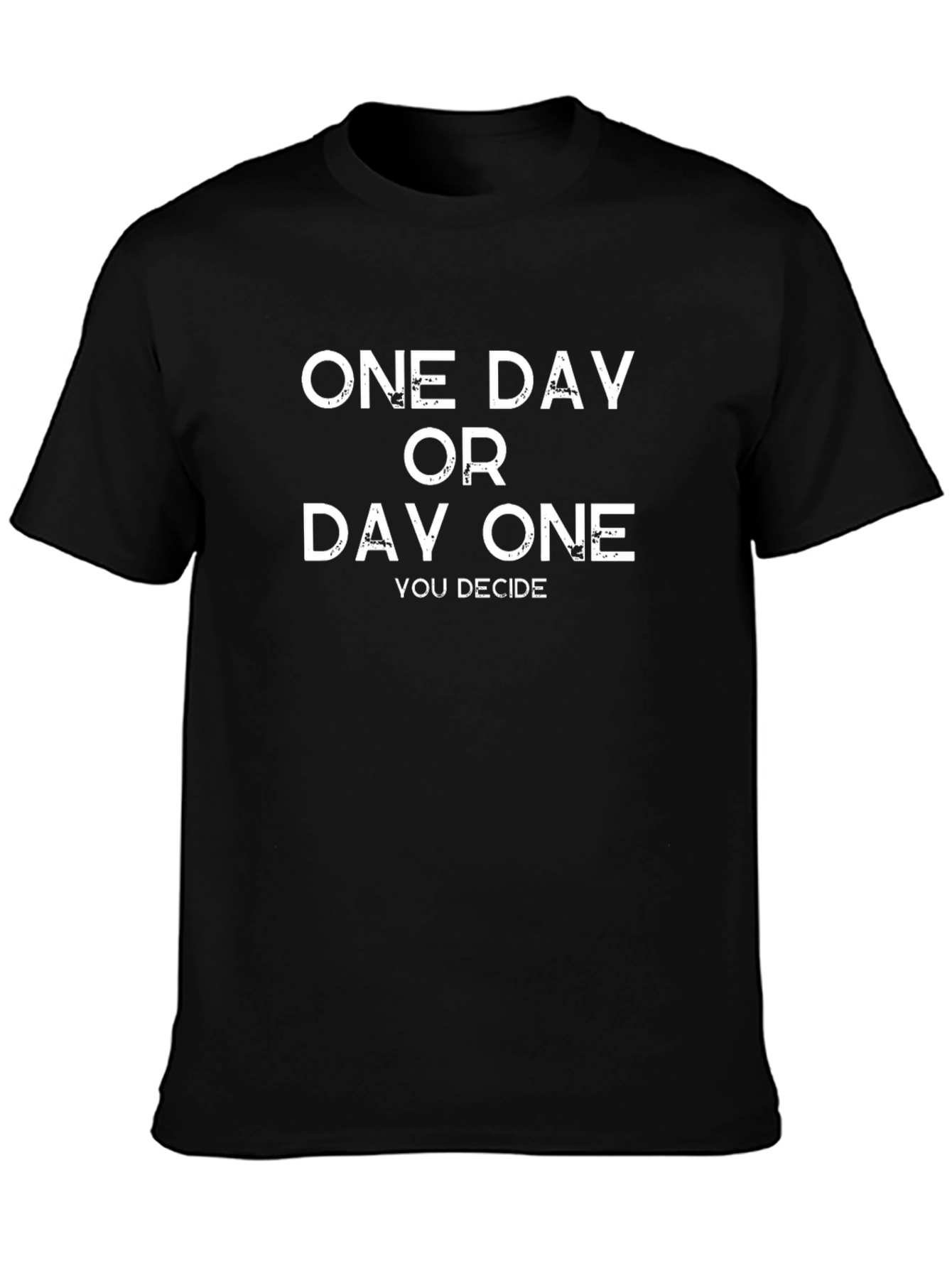 One Day or Day One Graphic T-Shirt