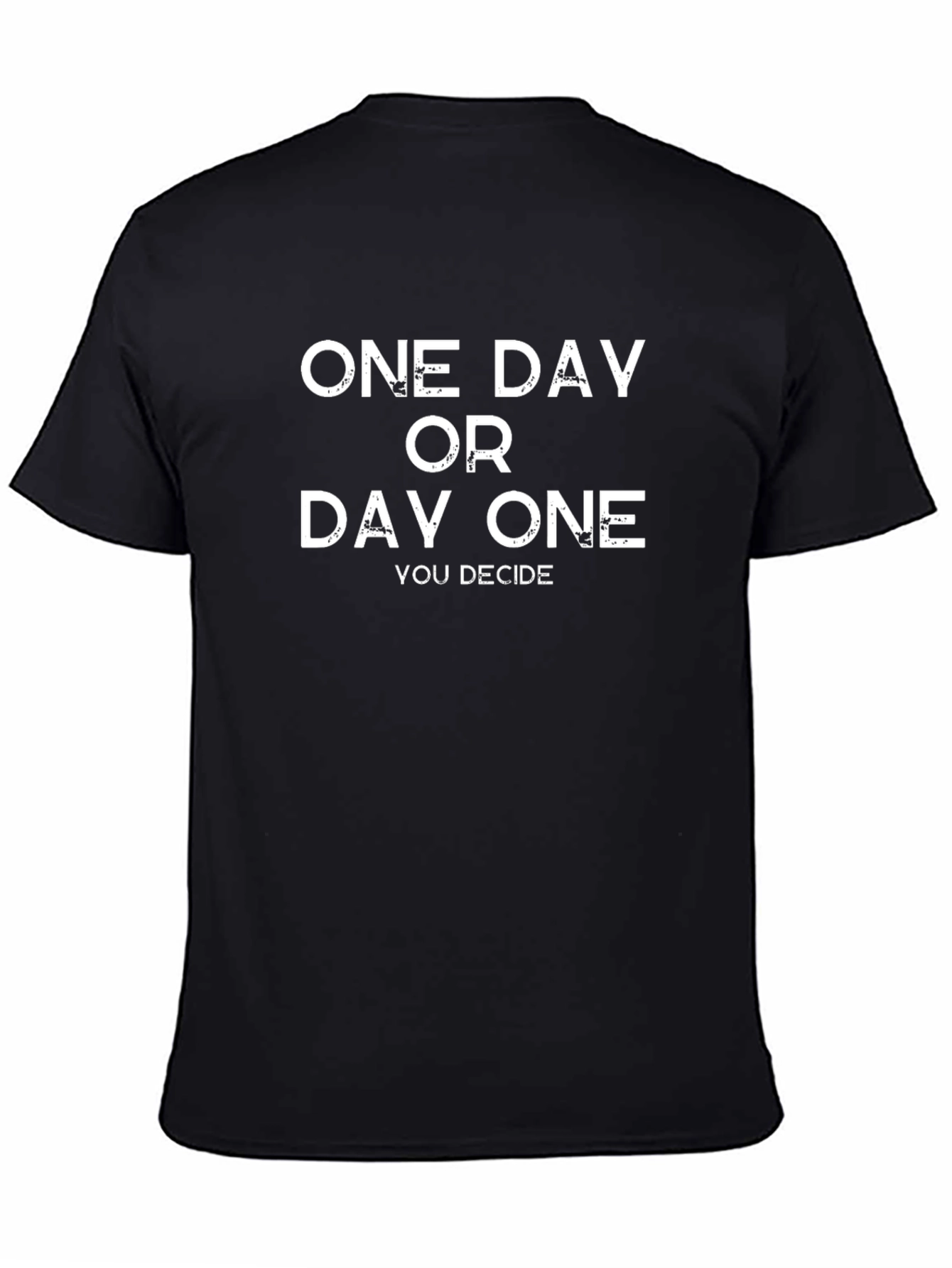 One Day or Day One Graphic T-Shirt