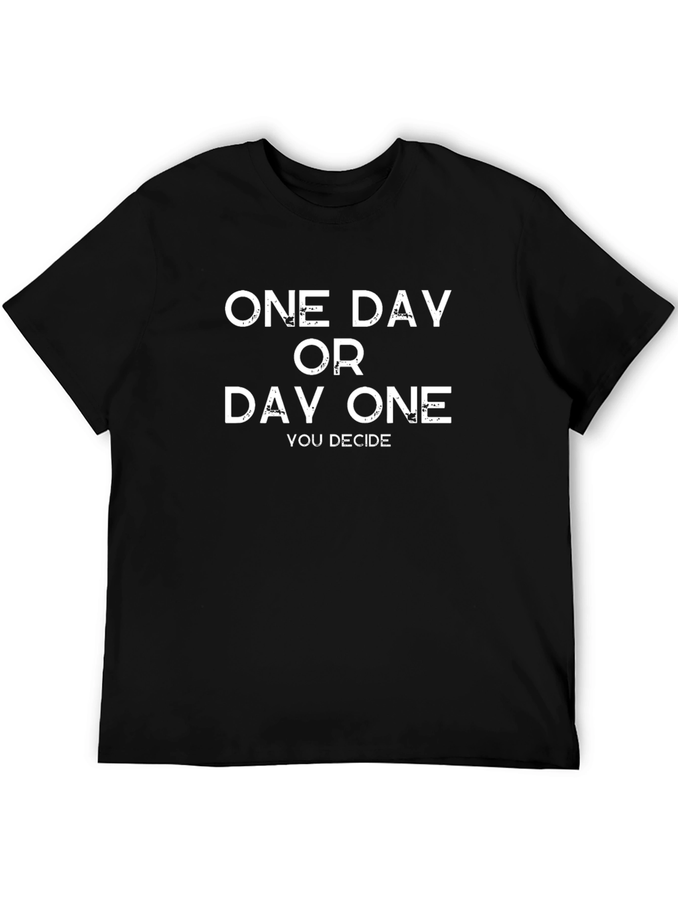 One Day or Day One Graphic T-Shirt
