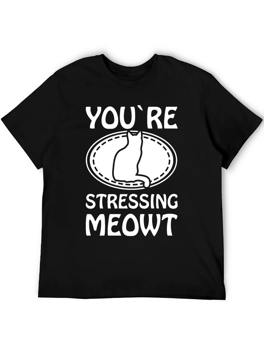 Funny Cat Lover T-Shirt: Youre Stressing Meowt