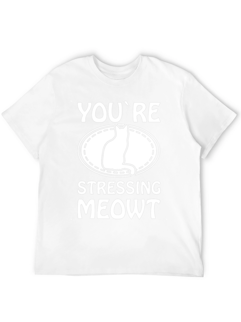 Funny Cat Lover T-Shirt: Youre Stressing Meowt