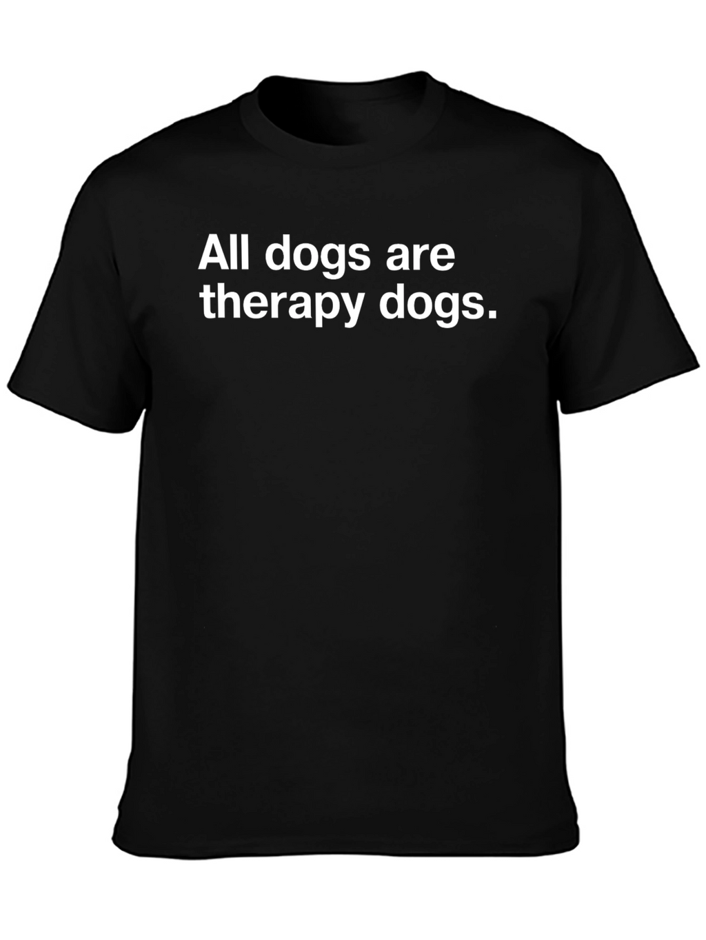 All Dogs Are Therapy Dogs Black T-Shirt