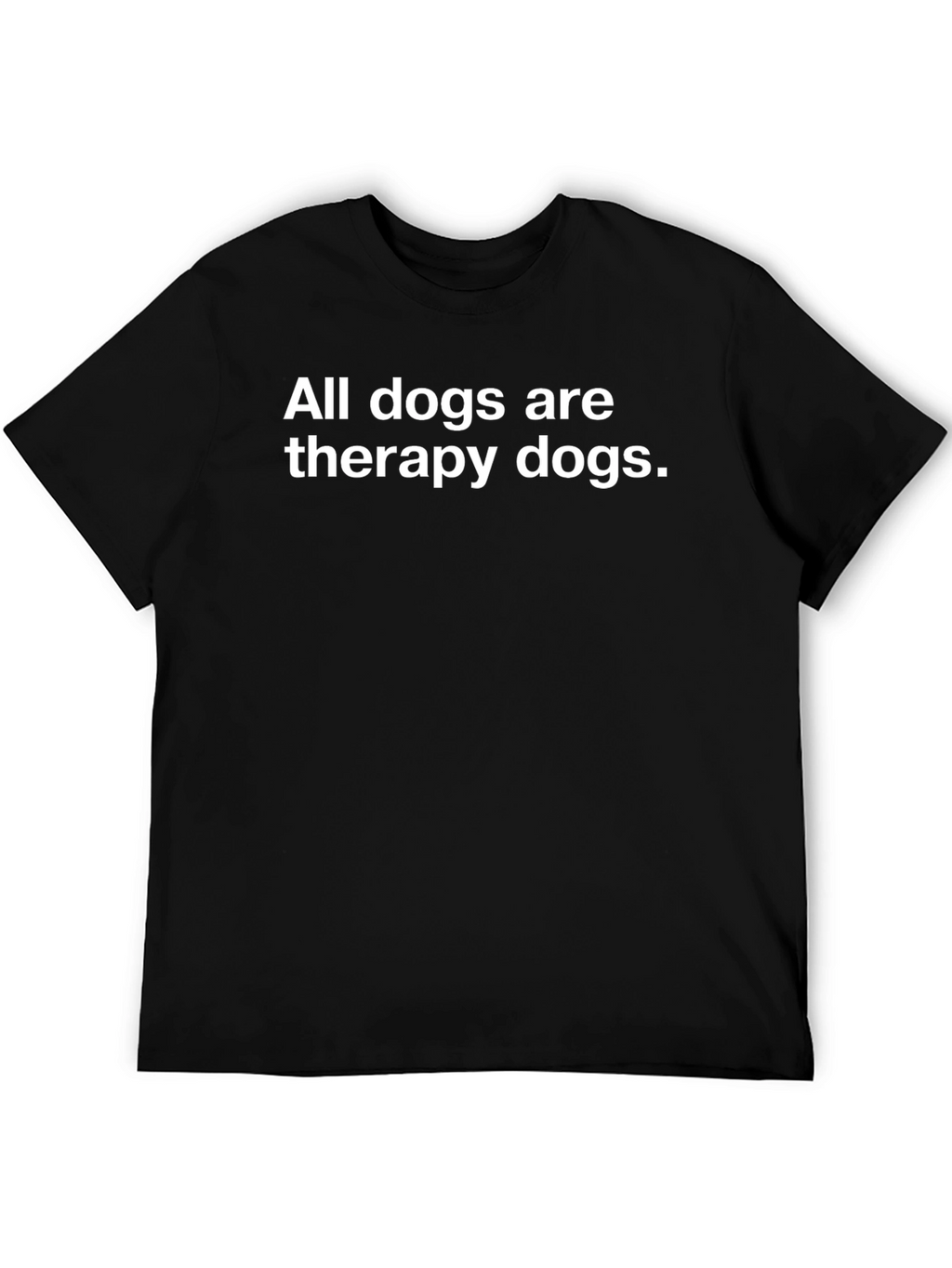 All Dogs Are Therapy Dogs Black T-Shirt