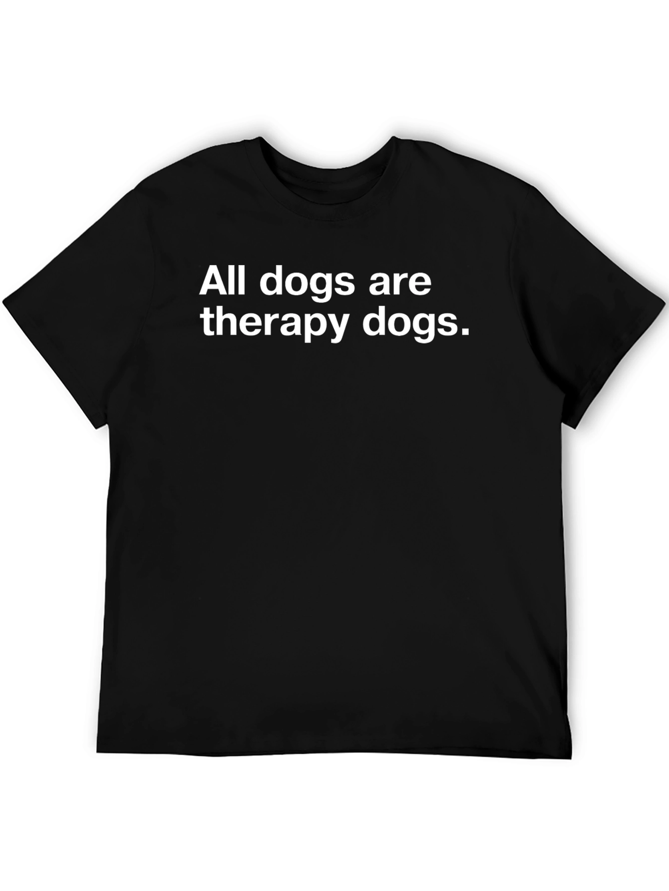 All Dogs Are Therapy Dogs Black T-Shirt