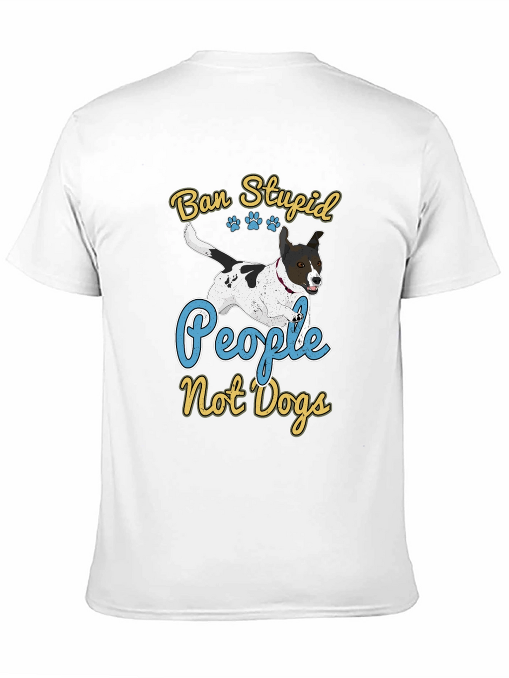 Ban Stupid People Not Dogs T-Shirt
