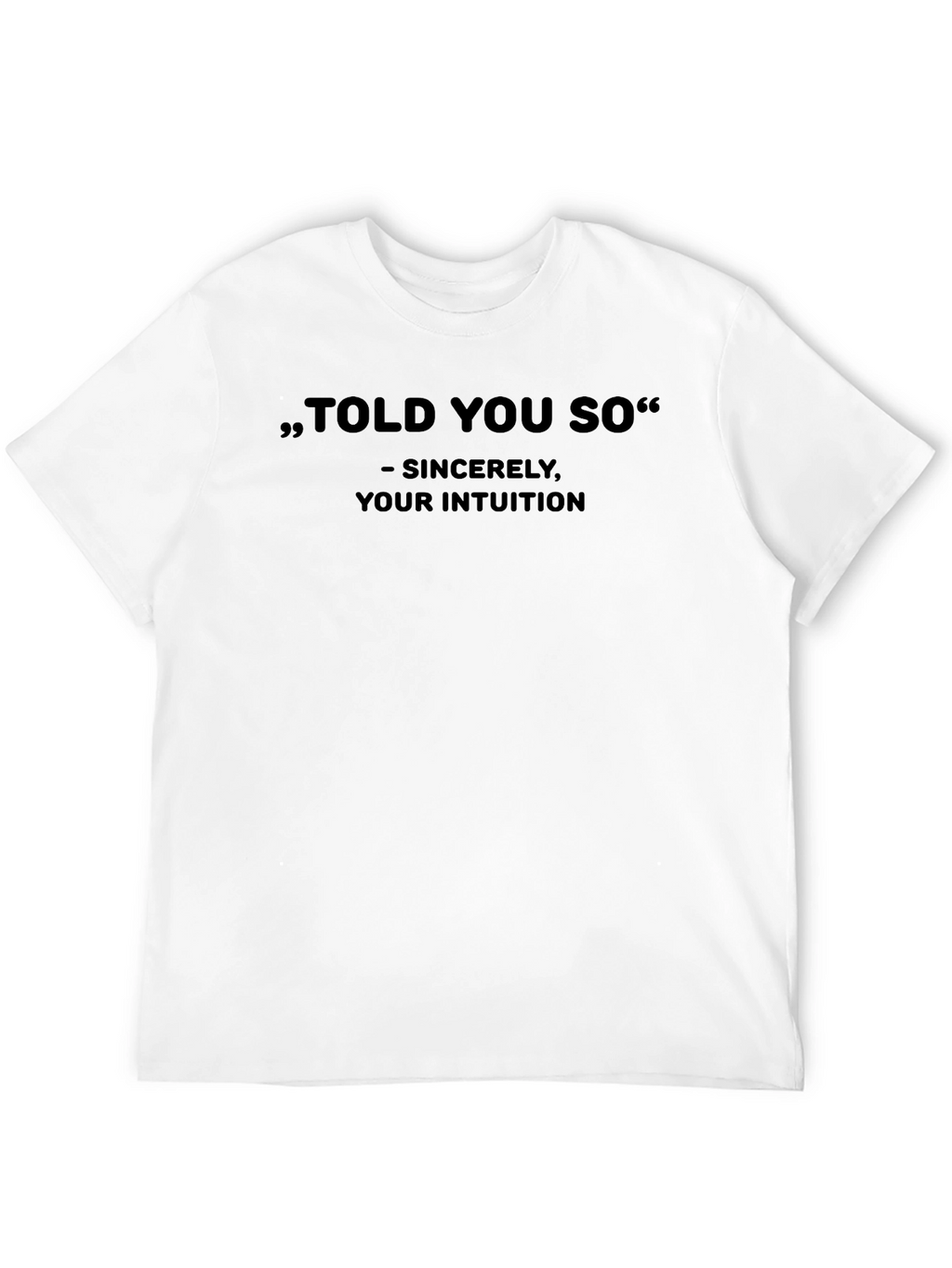 Told You So Graphic Tee - Intuition T-Shirt