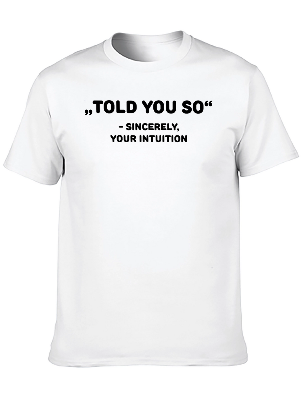 Told You So Graphic Tee - Intuition T-Shirt