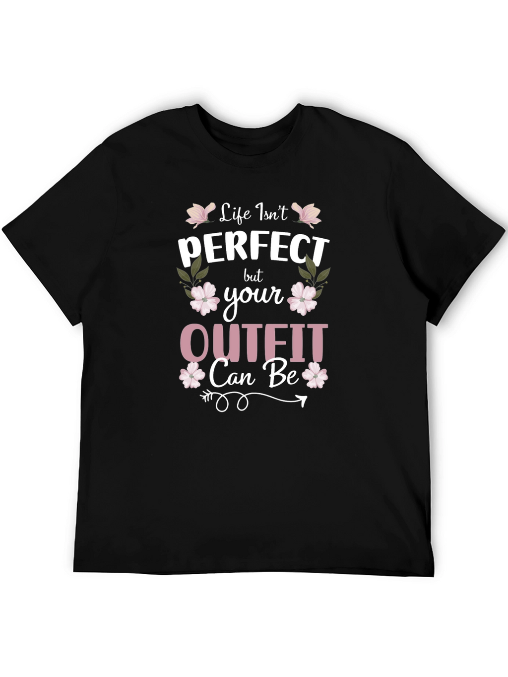 Life Isnt Perfect Outfit Tee