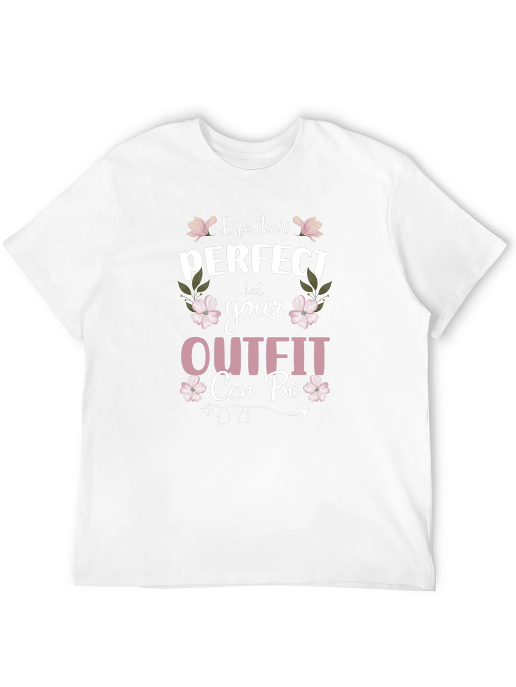 Life Isnt Perfect Outfit Tee